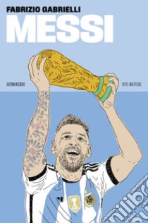 Messi. Nuova ediz. libro di Gabrielli Fabrizio