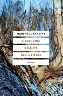 L'economia dell'età della pietra libro di Sahlins Marshall; Marchionatti R. (cur.)