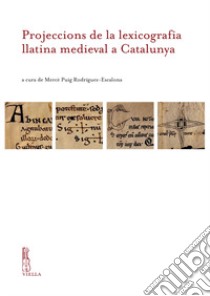 Projeccions de la lexicografia llatina medieval a Catalunya libro di Puig Rodríguez-Escalona M. (cur.)