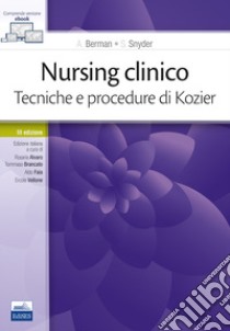 Nursing clinico. Tecniche e procedure di Kozier libro di Berman Audrey; Snyder Shirlee; Jackson Christina; Alvaro R. (cur.); Brancato T. (cur.); Faia A. (cur.)
