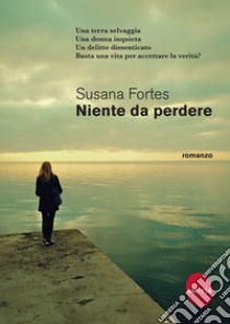 Niente da perdere libro di Fortes Susana
