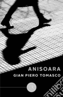 Anisoara libro di Tomasco Gian Piero
