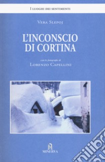 L'inconscio di Cortina. Ediz. illustrata libro di Slepoj Vera