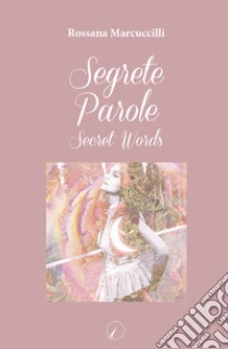 Segrete parole-Secret words libro di Marcuccilli Rossana