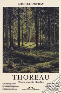 Thoreau. Vivere una vita filosofica libro di Onfray Michel