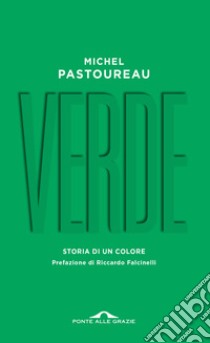 Verde. Storia di un colore libro di Pastoureau Michel