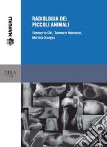 Radiologia dei piccoli animali libro di Citi Simonetta; Mannucci Tommaso; Oranges Martina
