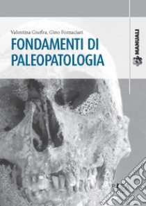 Fondamenti di paleopatologia libro di Giuffra Valentina; Fornaciari Gino
