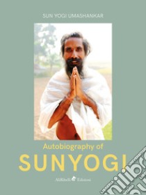 Autobiography of Sunyogi libro di Umasankar Sunyogi
