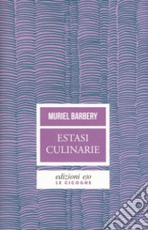 Estasi culinarie libro di Barbery Muriel