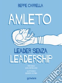 Amleto. Leader senza Leadership libro di Carrella Beppe
