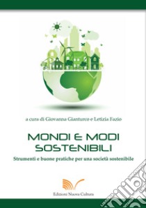 Mondi e modi sostenibili. Strumenti e buone pratiche per una società sostenibile libro di Gianturco G. (cur.); Fazio L. (cur.)