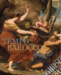 Tempo Barocco. Ediz. a colori libro di Cappelletti F. (cur.); Gennari Santori F. (cur.)