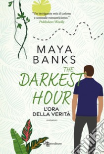 The darkest hour. L'ora della verità libro di Banks Maya