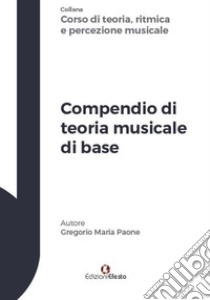 Compendio di teoria musicale di base libro di Paone Gregorio Maria