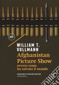 Afghanistan Picture Show ovvero, come ho salvato il mondo libro di Vollmann William T.