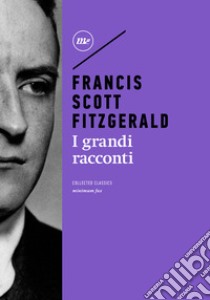 I grandi racconti libro di Fitzgerald Francis Scott