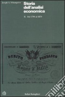 Storia dell'analisi economica. Vol. 2: Dal 1790 al 1870 libro di Schumpeter Joseph A.