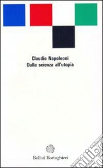 Dalla scienza all'utopia libro di Napoleoni Claudio; Vaccarino (cur.)