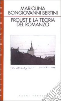 Proust e la teoria del romanzo libro di Bongiovanni Bertini Mariolina