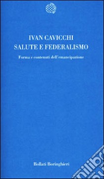 Salute e federalismo. Forma e contenuti dell'emancipazione libro di Cavicchi Ivan