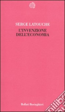 L'Invenzione dell'economia libro di Latouche Serge