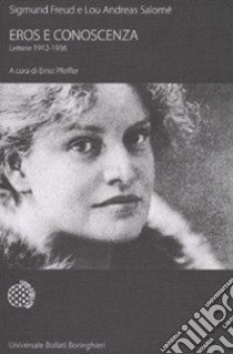 Eros e conoscenza. Lettere 1912-1936 libro di Freud Sigmund; Andreas-Salomé Lou; Pfeiffer E. (cur.)