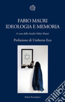 Fabio Mauri. Ideologia e memoria. Ediz. illustrata libro di Studio Fabio Mauri (cur.)