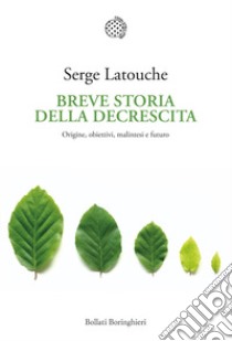 Breve storia della decrescita. Origine, obiettivi, malintesi e futuro libro di Latouche Serge