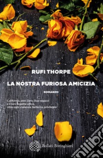 La nostra furiosa amicizia libro di Thorpe Rufi