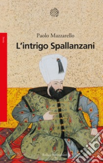 L'intrigo Spallanzani libro di Mazzarello Paolo