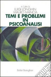 Temi e problemi in psicoanalisi libro di Longhin Luigi - Mancia Mauro