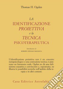 La identificazione proiettiva e la tecnica psicoterapeutica libro di Ogden Thomas H.