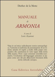 Manuale di armonia libro di La Motte Diether de; Azzaroni L. (cur.)