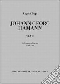 Johann Georg Hamann vol. 6-7: Officium tenebrarum 1785-1788 libro di Pupi Angelo