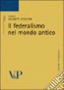 Il federalismo nel mondo antico libro di Zecchini G. (cur.)