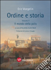 Ordine e storia. Vol. 2: Il mondo della polis libro di Voegelin Eric; Scotti Muth N. (cur.)