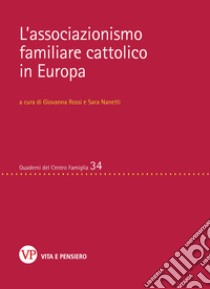 L'associazionismo familiare cattolico in Europa libro di Rossi G. (cur.); Nanetti Sara (cur.)