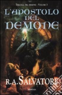 L'apostolo del demone. Trilogia del demone. Vol. 3 libro di Salvatore R. A.