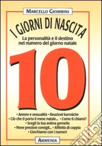 I giorni di nascita. 10 la personalità e il destino nel numero del giorno natale libro di Giombini Marcello