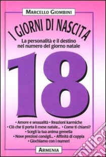 I giorni di nascita. 18 la personalità e il destino nel numero del giorno natale libro di Giombini Marcello
