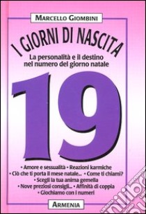 I giorni di nascita. 19 la personalità e il destino nel numero del giorno natale libro di Giombini Marcello