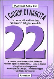 I giorni di nascita. 22 la personalità e il destino nel numero del giorno natale libro di Giombini Marcello