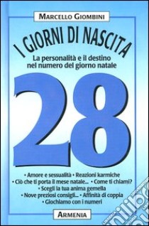 I giorni di nascita. 28 la personalità e il destino nel numero del giorno natale libro di Giombini Marcello