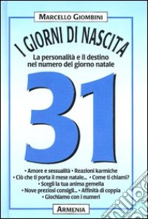 I giorni di nascita. 31 la personalità e il destino nel numero del giorno natale libro di Giombini Marcello