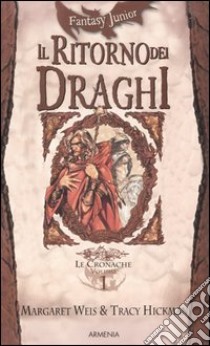 Il Ritorno dei draghi. Le cronache. Vol. 1 libro di Weis Margaret - Hickman Tracy