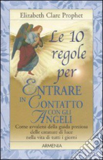 Le 10 regole per entrare in contatto con gli angeli libro di Prophet Elizabeth Clare