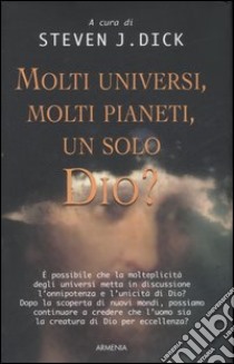 Molti universi, molti pianeti, un solo Dio? libro