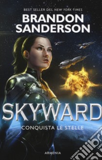 Skyward. Conquista le stelle libro di Sanderson Brandon