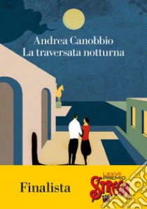 La traversata notturna libro di Canobbio Andrea